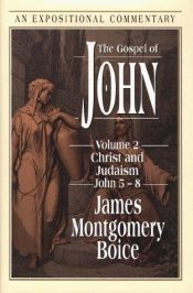 book cover of The Gospel of John: Christ and Judaism, John 5-8 (Volume 2) by James Montgomery Boice
