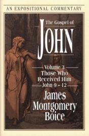 book cover of Gospel of John, The: Those Who Received Him (John 9-12) (Gospel of John) by James Montgomery Boice