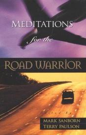book cover of Meditations for the Road Warrior by Mark Sanborn
