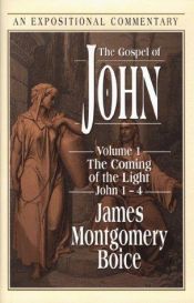 book cover of The Gospel of John: The Coming of the Light (Expositional Commentary) by James Montgomery Boice