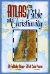 book cover of Atlas of the Bible and Christianity by Tim Dowley