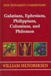 book cover of Exposition of Galatians, Ephesians, Philippians, Colossians, and Philemon (Baker New Testament Commentary) by William Hendriksen