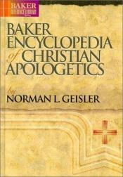 book cover of Baker encyclopedia of Christian apologetics by Norman Geisler