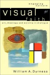 book cover of Visual Faith: Art, Theology, and Worship in Dialogue (Engaging Culture) by William Dyrness