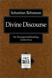 book cover of Divine Discourse: The Theological Methodology of John Owen by Sebastian Rehnman