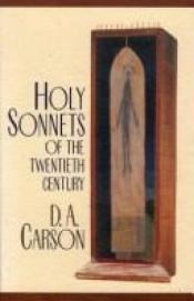 book cover of Holy Sonnets of the Twentieth Century by D. A. Carson