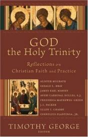 book cover of God the Holy Trinity: Reflections on Christian Faith and Practice (Beeson Divinity Studies) by Timothy George