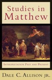 book cover of Studies in Matthew: Interpretation Past and Present by Dale C. Allison, Jr.