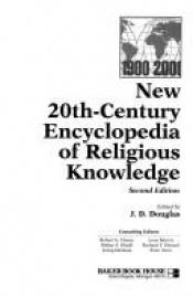 book cover of New 20th-century encyclopedia of religious knowledge by J. D. Douglas