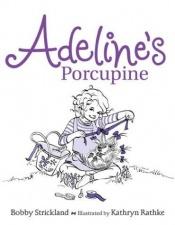 book cover of Adeline's porcupine by Bobby Strickland