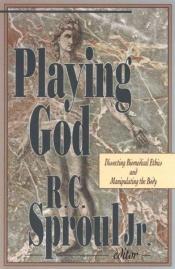 book cover of Playing God by Jr. R.C. Sproul