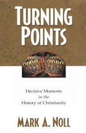 book cover of Turning points: Decisive moments in the history of Christianity by Mark Noll