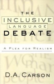 book cover of The Inclusive Language Debate A Plea for Realism by D. A. Carson