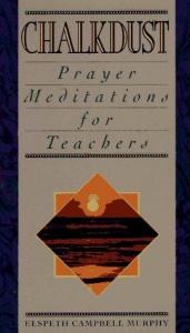 book cover of Chalkdust : prayer meditations for teachers by Elspeth Campbell Murphy