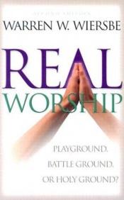 book cover of Real worship by Warren W. Wiersbe
