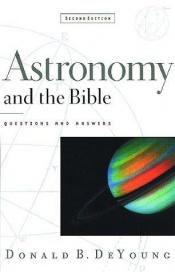 book cover of Astronomy and the Bible,: Questions and Answers by Don B. De Young