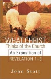 book cover of What Christ thinks of the church by John Stott