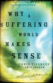 book cover of Why a suffering world makes sense by Chris Tiegreen