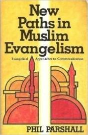 book cover of New Paths in Muslim Evangelism: Evangelical Approaches to Contextualization by Phil Parshall