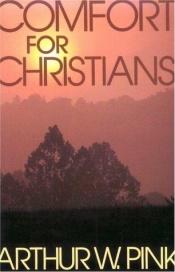 book cover of Comfort for Christians by Arthur Pink