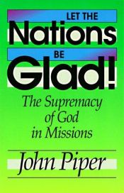 book cover of Let the Nations be Glad by John Piper