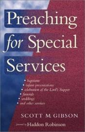 book cover of Preaching for Special Services by Scott M. Gibson