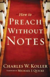 book cover of How to Preach without Notes by Charles W. Koller