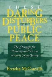 book cover of These daring disturbers of the public peace by Brendan McConville