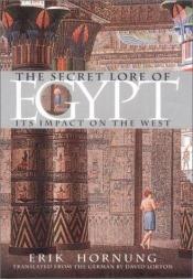book cover of The Secret Lore of Egypt by Erik Hornung