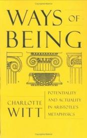 book cover of Ways of Being: Potentiality and Actuality in Aristotle's Metaphysics by Charlotte Witt