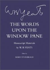 book cover of The words upon the window pane: a play in one act, with notes upon the play and its subject by W. B. Yeats