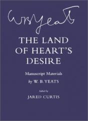 book cover of The land of heart's desire : manuscript materials by William Butler Yeats