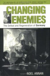 book cover of Changing Enemies: Defeat and Regeneration of Germany by Noel Annan