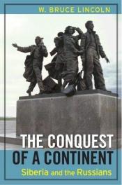book cover of The Conquest of a Continent by W. Bruce Lincoln