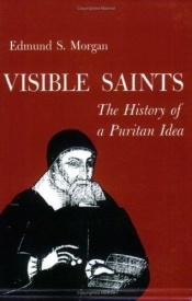 book cover of Visible Saints: History of a Puritan Idea by Edmund Morgan