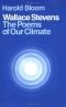 Stevens: Wallace Stevens - The Poems of Our Climate