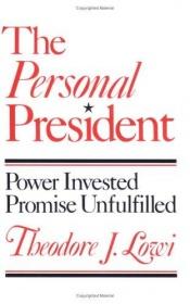 book cover of The personal president by Theodore J. Lowi