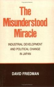 book cover of The Misunderstood Miracle: Industrial Development and Political Change in Japan (Cornell Studies in Political Economy) by David Friedman