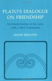 book cover of Plato's Dialogue on Friendship: An Interpretation of the Lysis, With a New Translation by Plato