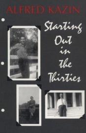 book cover of Starting Out in the Thirties by Alfred Kazin