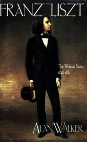 book cover of Franz Liszt, Vol. 2: The Weimar Years, 1848-1861 by Alan Walker