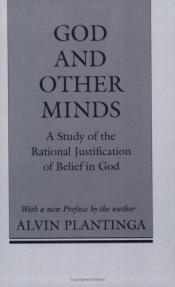 book cover of God and Other Minds: A Study of the Rational Justification of Belief in God by Alvin Plantinga