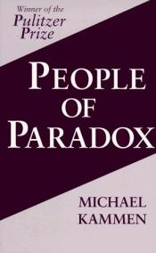 book cover of People of Paradox: An Inquiry Concerning the Origins of American Civilization by Michael Kammen