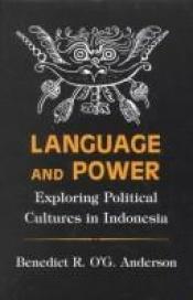book cover of Language and Power: Exploring Political Cultures in Indonesia (Cornell Studies in Political Economy) by Benedict Anderson