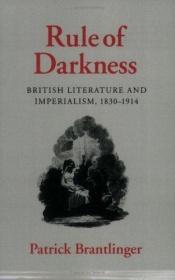 book cover of Rule of Darkness: British Literature and Imperialism, 1830-1914 by Patrick Brantlinger