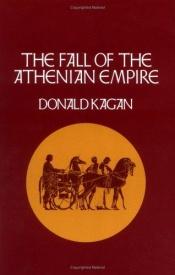 book cover of The Fall of the Athenian Empire by Donald Kagan