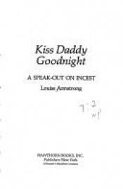 book cover of Kiss Daddy, Goodnight. Aussprache über Inzest. by Louise Armstrong