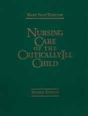 book cover of Nursing Care of the Critically Ill Child by Mary Fran Hazinski