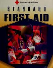 book cover of Standard First Aid by The American National Red Cross