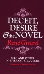book cover of Deceit, Desire, and the Novel: Self and Other in Literary Structure by René Girard